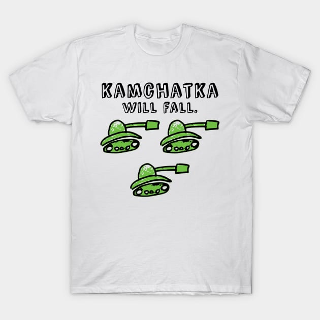 Kamchatka will fall (green army) T-Shirt by LiveForever